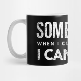 Sometimes When I Close My Eyes I Can't See - Funny Sayings Mug